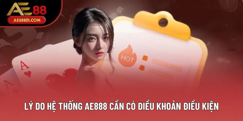 Lý do hệ thống AE888 cần có điều khoản điều kiện