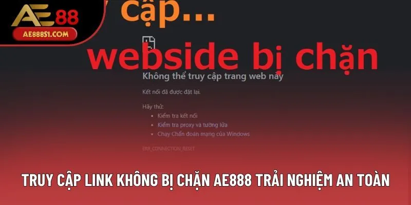 Truy cập link không bị chặn AE888 trải nghiệm an toàn