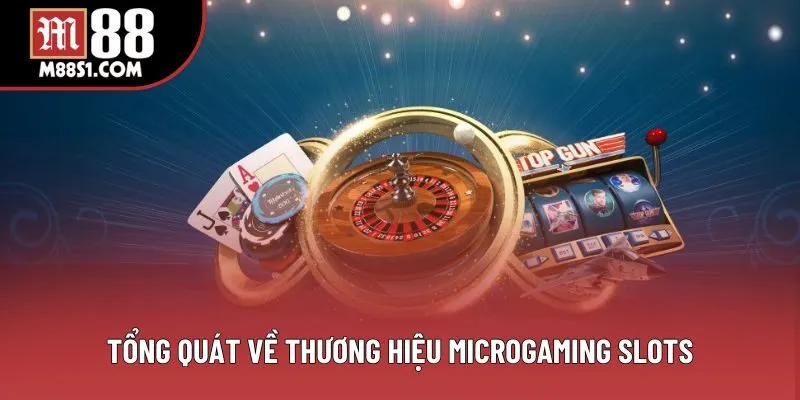 Tổng quát về thương hiệu Microgaming Slots