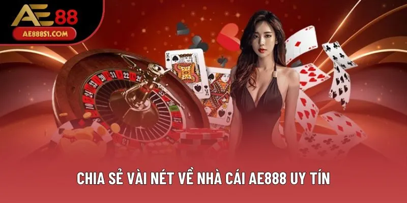 Chia sẻ vài nét về nhà cái AE888 uy tín