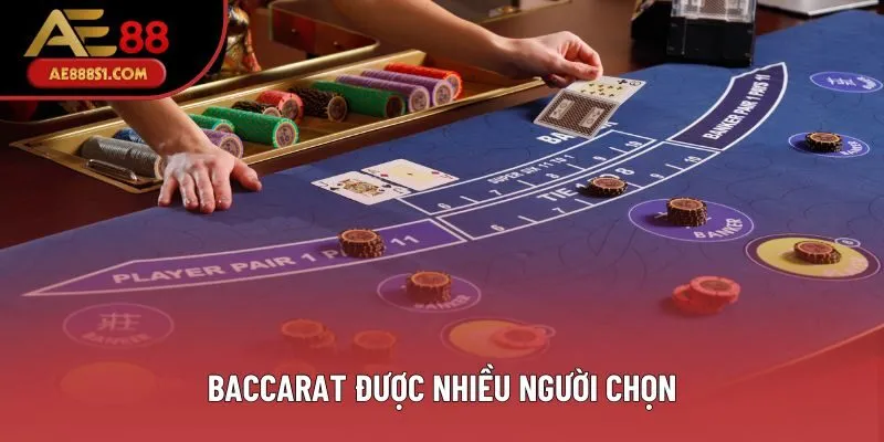 Baccarat được nhiều người chọn