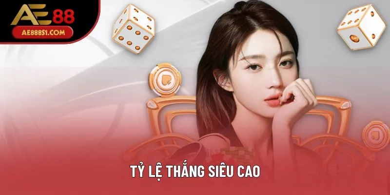 Tỷ lệ thắng siêu cao